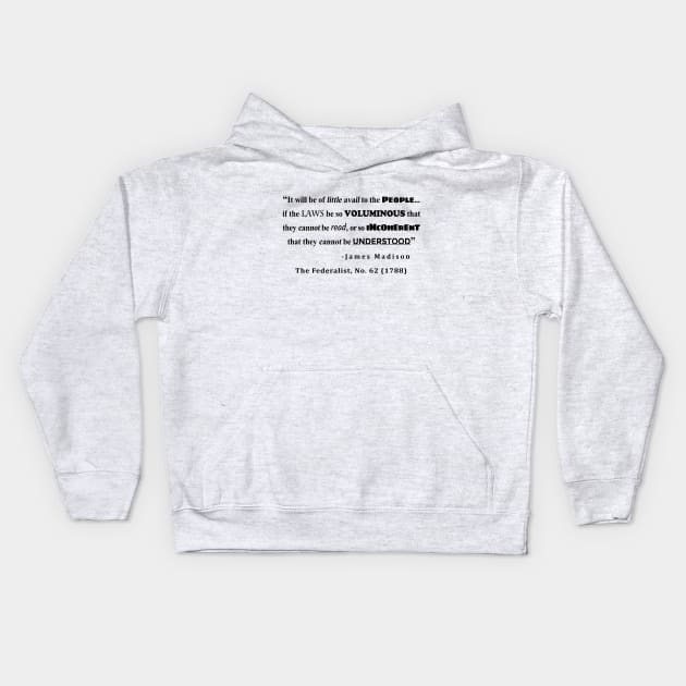 James Madison Quote from The Federalist, No. 62 (1788) Kids Hoodie by sovereign120